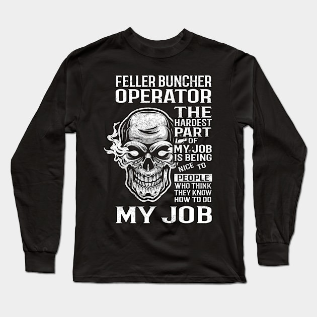 Feller Buncher Operator T Shirt - The Hardest Part Gift Item Tee Long Sleeve T-Shirt by candicekeely6155